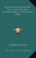 Kritik Und Geschichte Der Lehre Von Der Metamorphose Der Pflanze (1846)