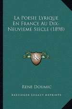 La Poesie Lyrique En France Au Dix-Neuvieme Siecle (1898)