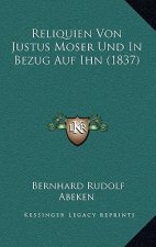 Reliquien Von Justus Moser Und In Bezug Auf Ihn (1837)