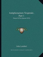Antiphonarium Vesperale, Part 1: Proper Of The Season (1852)