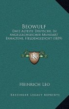 Beowulf: Dafz Alteste Deutsche, In Angelsachsischer Mundart Erhaltene, Heldengedicht (1839)