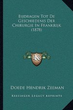 Bijdragen Tot De Geschiedenis Der Chirurgie In Frankrijk (1878)