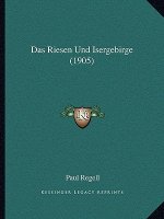 Das Riesen Und Isergebirge (1905)