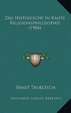 Das Historische In Kants Religionsphilosophie (1904)