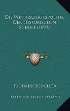 Die Wirthschaftspolitik Der Historischen Schule (1899)