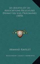 Les Jesuites Et Les Associations Religieuses Devant Les Lois Prochaines (1870)
