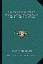 A Jaszkun-Keruletek A Fuggetlensegi Harcz Alatt 1848 Es 1849 Ben (1901)