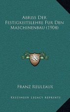 Abriss Der Festigkeitslehre Fur Den Maschinenbau (1904)