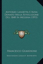 Antonio Lanzetta E Rosa Donato Nella Rivoluzione Del 1848 In Messina (1893)