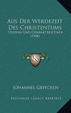 Aus Der Werdezeit Des Christentums: Studien Und Charakteristiken (1904)