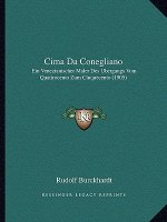 Cima Da Conegliano: Ein Venezianischer Maler Des Ubergangs Vom Quattrocento Zum Cinquecento (1905)
