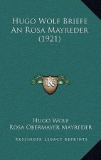 Hugo Wolf Briefe An Rosa Mayreder (1921)