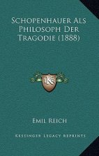 Schopenhauer Als Philosoph Der Tragodie (1888)