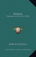 Anima: Dramma In Tre Atti (1901)
