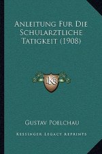 Anleitung Fur Die Schularztliche Tatigkeit (1908)