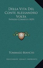 Della Vita Del Conte Alessandro Volta: Patrizio Comasco (1829)