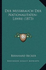 Der Missbrauch Der Nationalitaten-Lehre (1873)