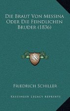 Die Braut Von Messina Oder Die Feindlichen Bruder (1836)