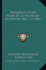 Fragments D'Une Flore De La Nouvelle-Caledonie Part 2-3 (1866)