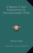 O Brasil E Seus Principios De Neutralidade (1914)