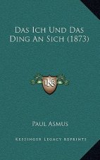 Das Ich Und Das Ding An Sich (1873)