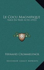 Le Cocu Magnifique: Farce En Trois Actes (1921)