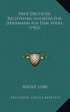 Neue Deutsche Rechtssprichworter Fur Jedermann Aus Dem Volke (1902)