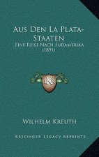Aus Den La Plata-Staaten: Eine Reise Nach Sudamerika (1891)
