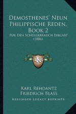 Demosthenes' Neun Philippische Reden, Book 2: Fur Den Schulgebrauch Erklart (1886)