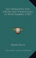 Das Verhaltnis Von Kirche Und Volksschule In Wurttemberg (1907)
