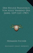 Der Heilige Franziskus Von Assisi Vahrend Der Jahre, 1219-1221 (1907)