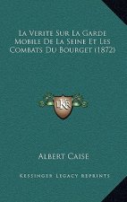 La Verite Sur La Garde Mobile De La Seine Et Les Combats Du Bourget (1872)