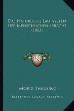 Das Naturliche Lautsystem Der Menschlichen Sprache (1863)