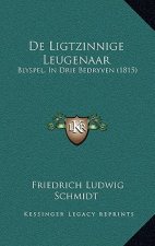 De Ligtzinnige Leugenaar: Blyspel, In Drie Bedryven (1815)