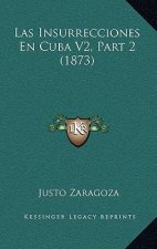 Las Insurrecciones En Cuba V2, Part 2 (1873)