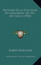 Histoire De La Sculpture En Languedoc Du XII-XIII Siecle (1902)