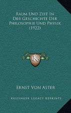 Raum Und Zeit In Der Geschichte Der Philosophie Und Physik (1922)