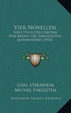 Vier Novellen: Neue Folge Der Chronik Vom Beginn Des Zwanzigsten Jahrhunderts (1918)