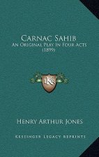 Carnac Sahib: An Original Play In Four Acts (1899)