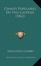 Chants Populaires Du Pays Castrais (1862)