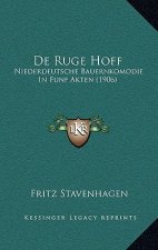De Ruge Hoff: Niederdeutsche Bauernkomodie In Funf Akten (1906)