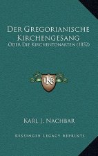 Der Gregorianische Kirchengesang: Oder Die Kirchentonarten (1852)