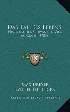 Das Tal Des Lebens: Historischer Schwank In Vier Aufzugen (1903)