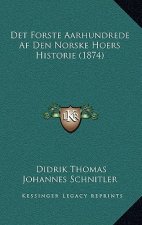 Det Forste Aarhundrede Af Den Norske Hoers Historie (1874)
