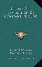 Lettres Sur L'Expedition De Constantine (1838)