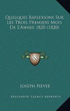 Quelques Reflexions Sur Les Trois Premiers Mois De L'Annee 1820 (1820)