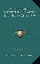 Schrift Und Buchwesen In Alter Und Neuer Zeit (1899)