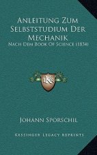 Anleitung Zum Selbststudium Der Mechanik: Nach Dem Book Of Science (1834)