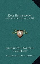 Das Epigramm: A Comedy In Four Acts (1849)