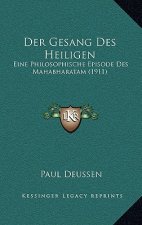 Der Gesang Des Heiligen: Eine Philosophische Episode Des Mahabharatam (1911)
